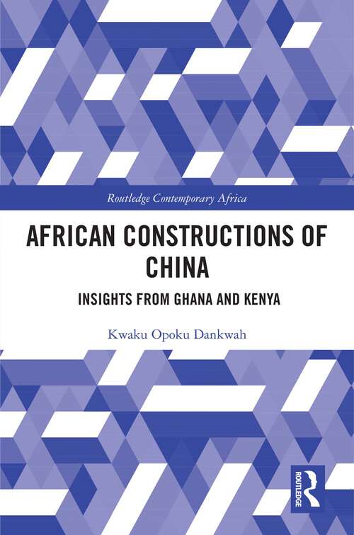 Book cover of African Constructions of China: Insights from Ghana and Kenya (Routledge Contemporary Africa)