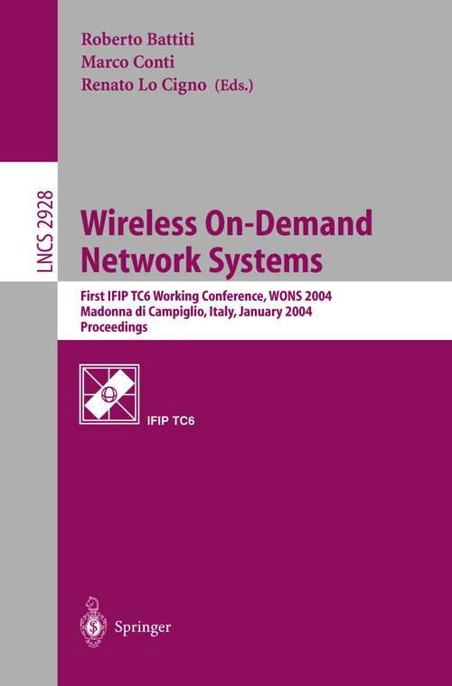 Book cover of Wireless On-Demand Network Systems: First IFIP TC6 Working Conference, WONS 2004, Madonna di Campiglio, Italy, January 21-23, 2004, Proceedings (2004) (Lecture Notes in Computer Science #2928)