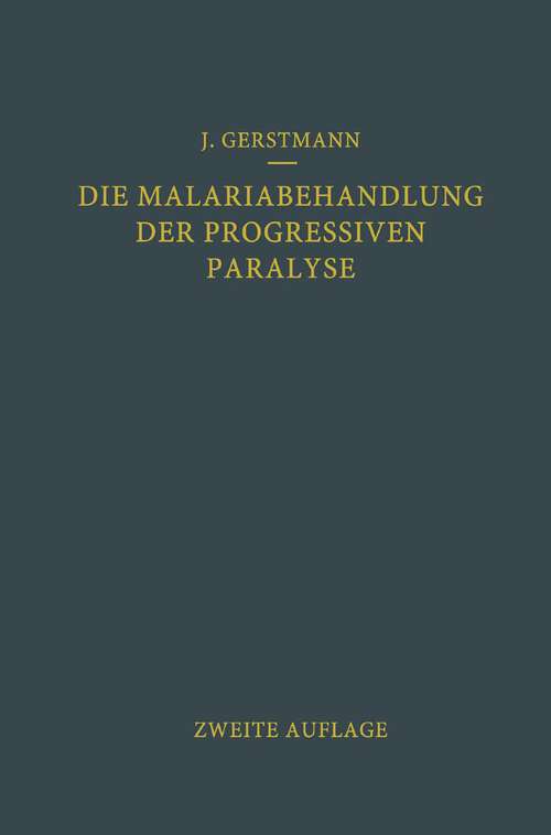 Book cover of Die Malariabehandlung der Progressiven Paralyse (2. Aufl. 1928)