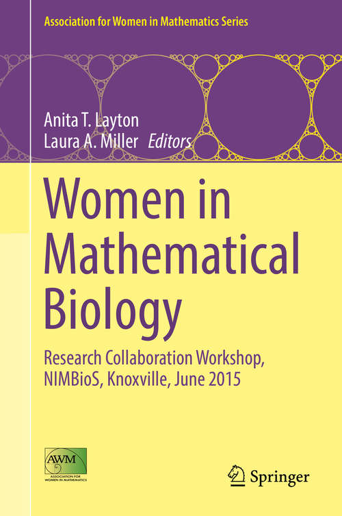 Book cover of Women in Mathematical Biology: Research Collaboration Workshop, NIMBioS, Knoxville, June 2015 (Association for Women in Mathematics Series #8)