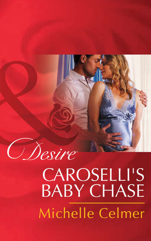 Book cover of Caroselli's Baby Chase: Challenging Dante (a Bride For A Billionaire, Book 4) / Dante's Unexpected Legacy (one Night With Consequences, Book 4) / Caroselli's Baby Chase (the Caroselli Inheritance, Book 2) (ePub First edition) (The Caroselli Inheritance #2)