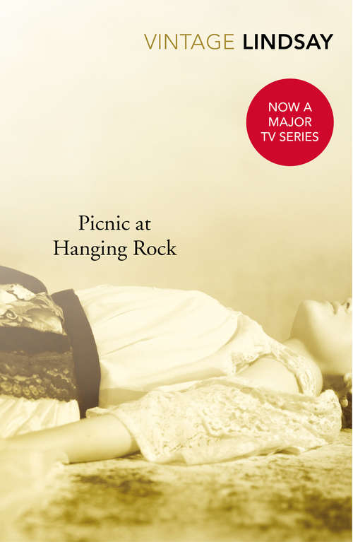 Book cover of Picnic At Hanging Rock: Tv Tie-in Edition (Australian Children's Classics)