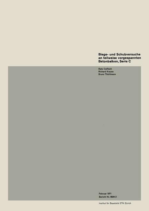 Book cover of Biege- und Schubversuche an teilweise vorgespannten Betonbalken, Serie C (1971) (Institut für Baustatik. Versuchsberichte)