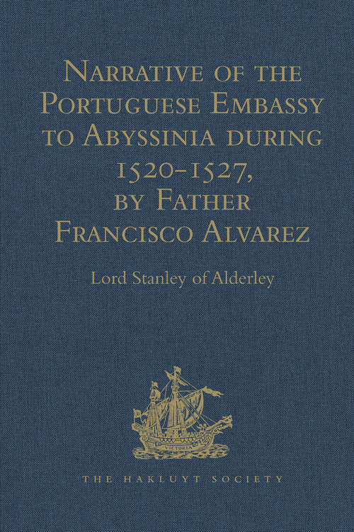 Book cover of Narrative of the Portuguese Embassy to Abyssinia during the Years 1520-1527, by Father Francisco Alvarez (Hakluyt Society, First Series)