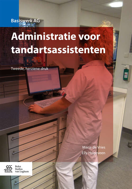 Book cover of Administratie voor tandartsassistenten (2nd ed. 2016) (Basiswerk AG)