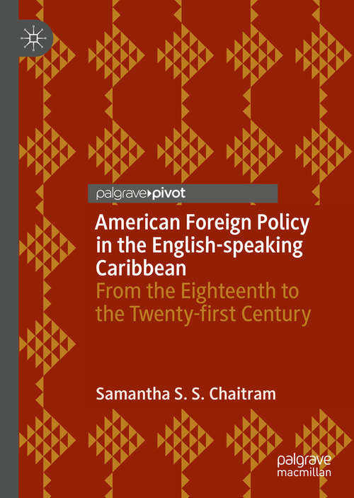 Book cover of American Foreign Policy in the English-speaking Caribbean: From the Eighteenth to the Twenty-first Century (1st ed. 2020)