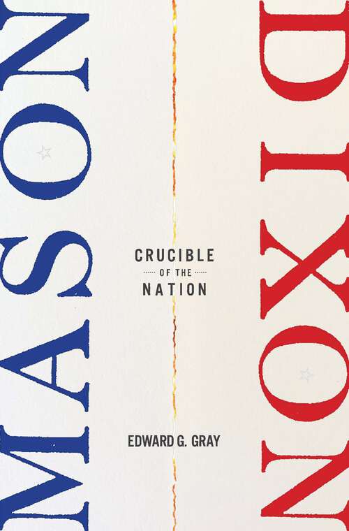 Book cover of Mason-Dixon: Crucible of the Nation
