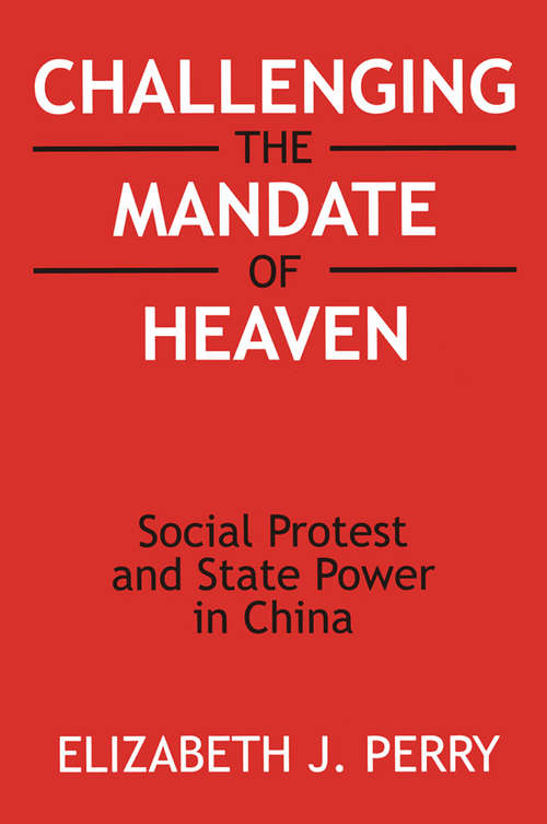 Book cover of Challenging the Mandate of Heaven: Social Protest and State Power in China (Asia And The Pacific Ser.)