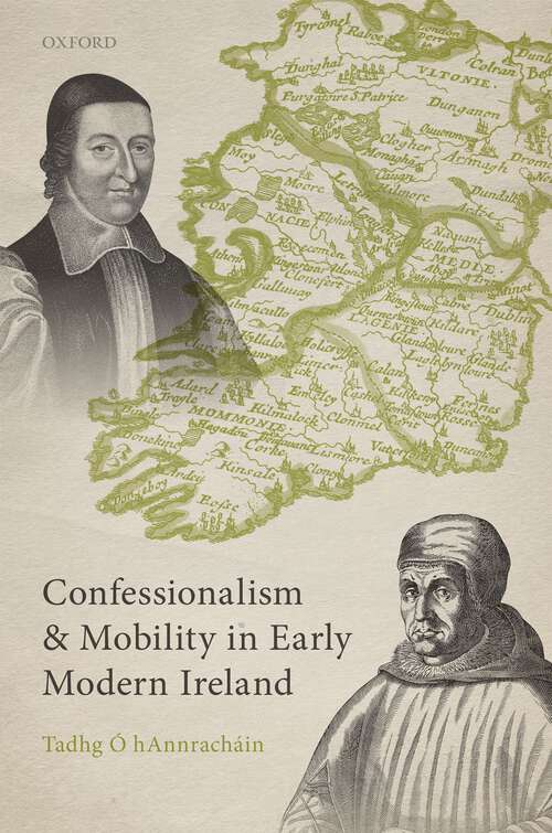 Book cover of Confessionalism and Mobility in Early Modern Ireland