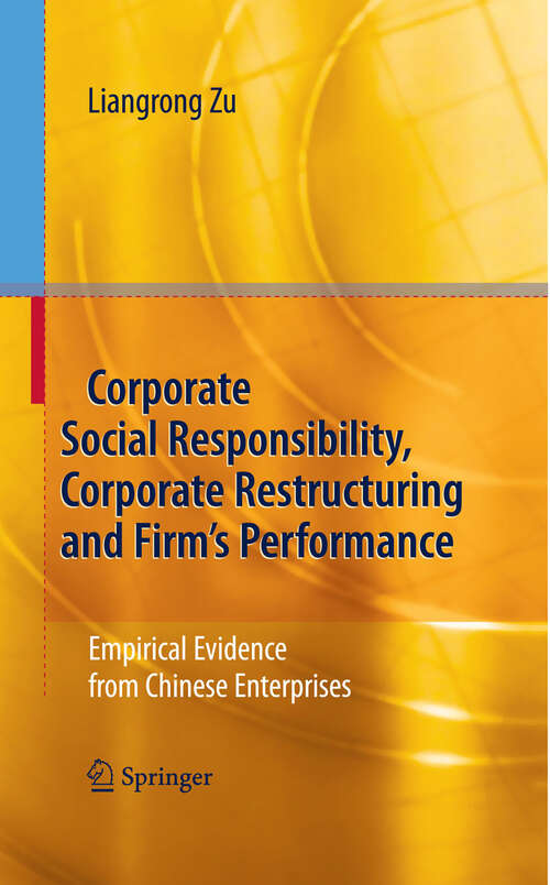 Book cover of Corporate Social Responsibility, Corporate Restructuring and Firm's Performance: Empirical Evidence from Chinese Enterprises (2009)