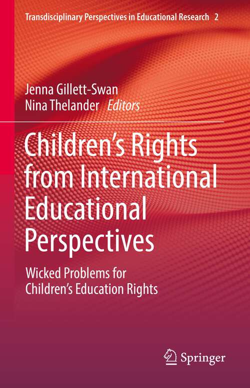 Book cover of Children’s Rights from International Educational Perspectives: Wicked Problems for Children’s Education Rights (1st ed. 2021) (Transdisciplinary Perspectives in Educational Research #2)