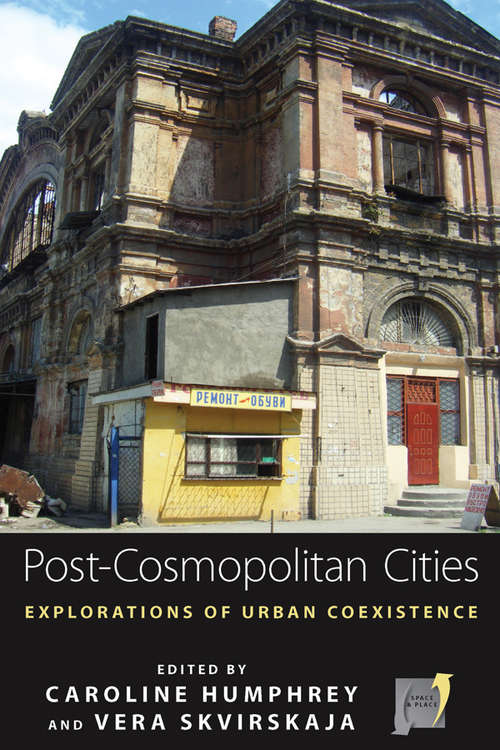 Book cover of Post-cosmopolitan Cities: Explorations of Urban Coexistence (Space and Place #9)