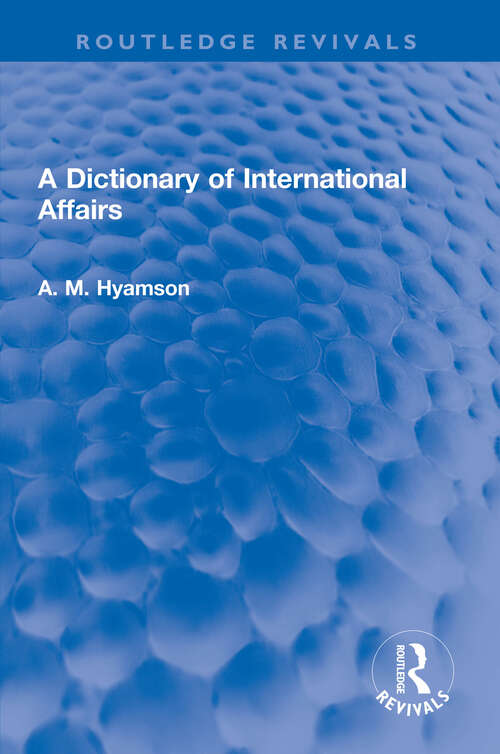 Book cover of A Dictionary of International Affairs (Routledge Revivals)