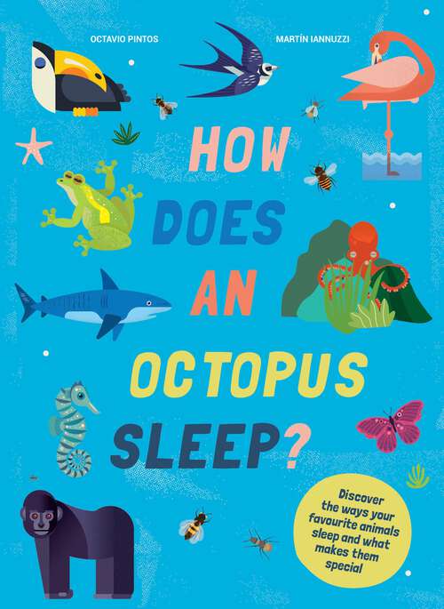 Book cover of How Does An Octopus Sleep?: Discover the ways your favourite animals sleep and what makes them special