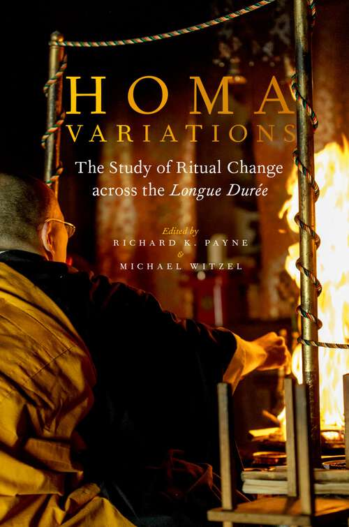 Book cover of Homa Variations: The Study of Ritual Change across the Longue Durée (Oxford Ritual Studies)
