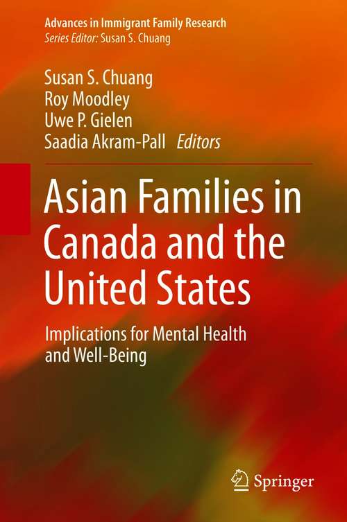Book cover of Asian Families in Canada and the United States: Implications for Mental Health and Well-Being (1st ed. 2021) (Advances in Immigrant Family Research)