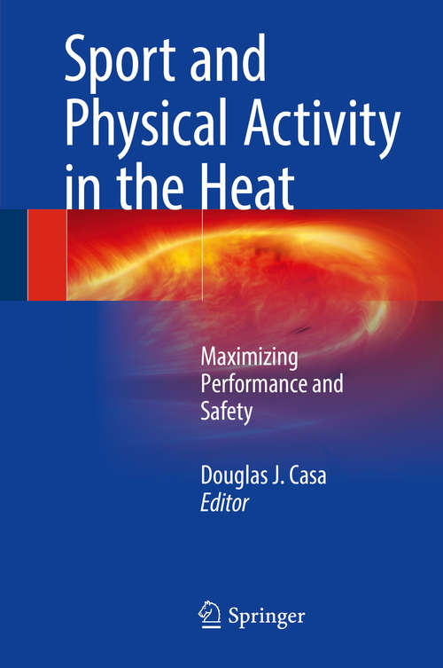 Book cover of Sport and Physical Activity in the Heat: Maximizing Performance and Safety