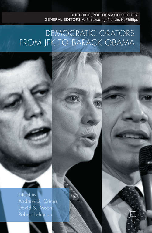 Book cover of Democratic Orators from JFK to Barack Obama (1st ed. 2016) (Rhetoric, Politics and Society)