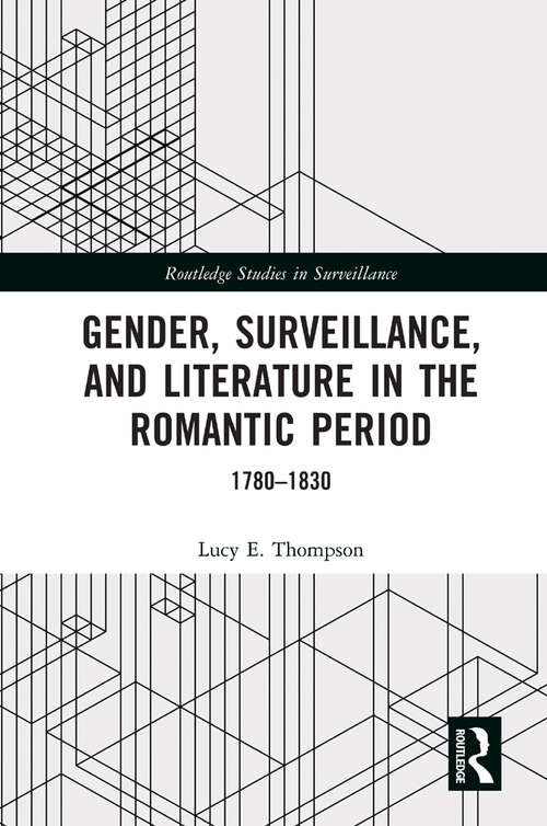 Book cover of Gender, Surveillance, and Literature in the Romantic Period: 1780–1830 (Routledge Studies in Surveillance)