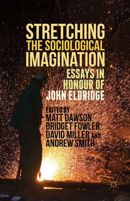 Book cover of Stretching the Sociological Imagination: Essays in Honour of John Eldridge (1st ed. 2015)