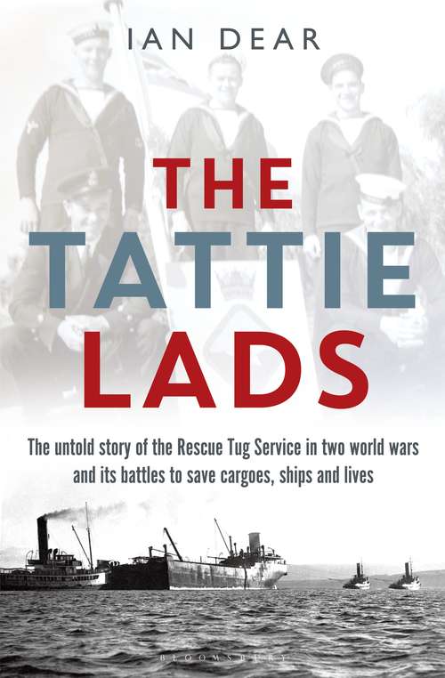 Book cover of The Tattie Lads: The untold story of the Rescue Tug Service in two world wars and its battles to save cargoes, ships and lives