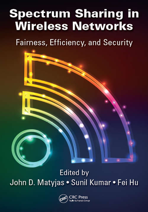Book cover of Spectrum Sharing in Wireless Networks: Fairness, Efficiency, and Security