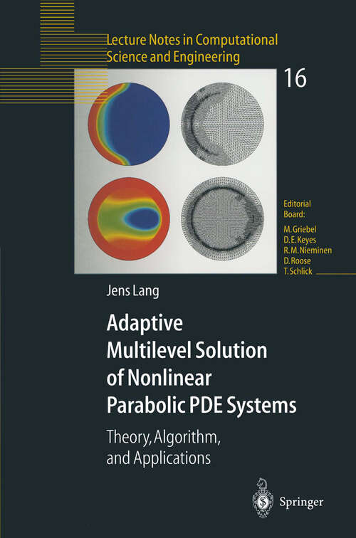 Book cover of Adaptive Multilevel Solution of Nonlinear Parabolic PDE Systems: Theory, Algorithm, and Applications (2001) (Lecture Notes in Computational Science and Engineering #16)