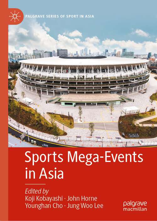 Book cover of Sports Mega-Events in Asia (1st ed. 2023) (Palgrave Series of Sport in Asia)