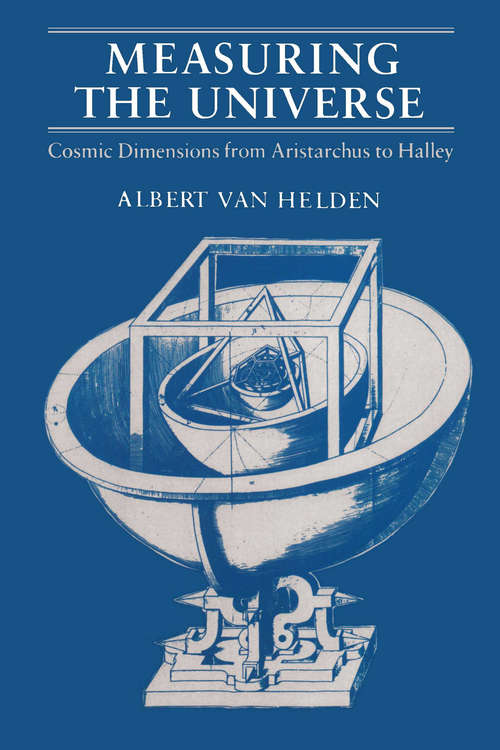 Book cover of Measuring the Universe: Cosmic Dimensions from Aristarchus to Halley