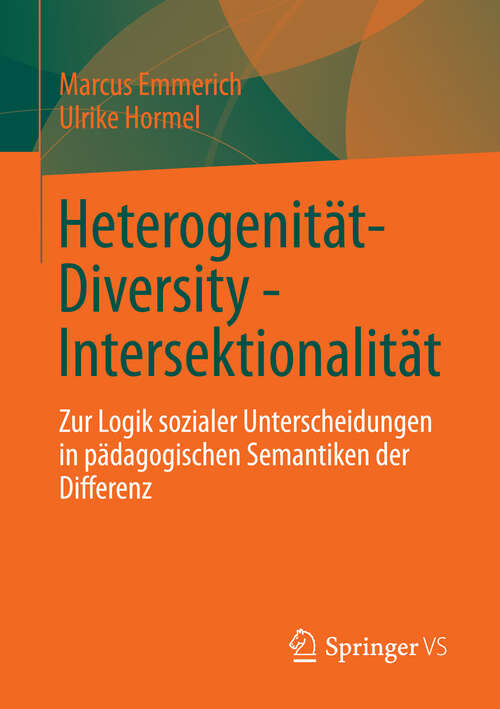 Book cover of Heterogenität - Diversity - Intersektionalität: Zur Logik sozialer Unterscheidungen in pädagogischen Semantiken der Differenz (2013)