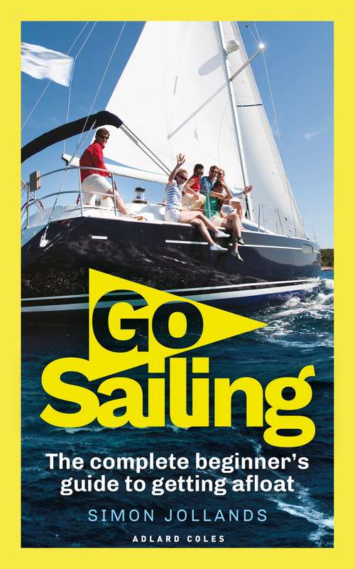Book cover of Go Sailing: The Complete Beginner's Guide to Getting Afloat