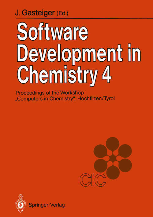 Book cover of Software Development in Chemistry 4: Proceedings of the 4th Workshop “Computers in Chemistry” Hochfilzen, Tyrol, November 22–24, 1989 (1990)