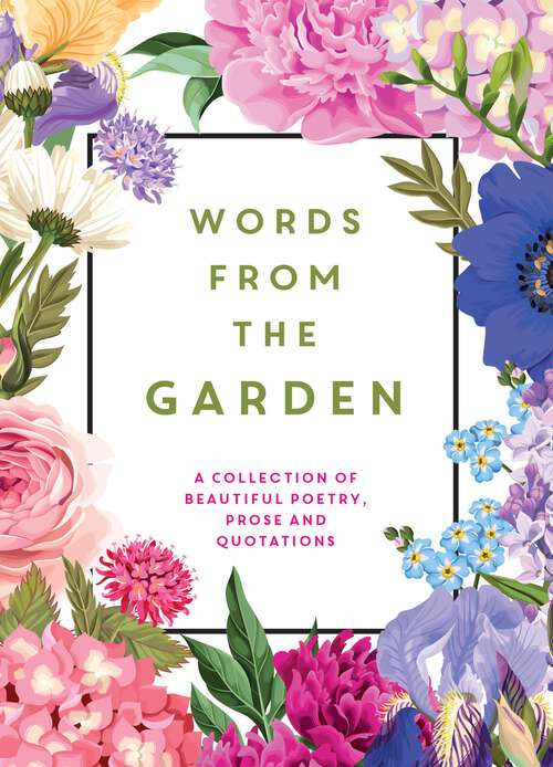 Book cover of Words From the Garden: A Collection of Beautiful Poetry, Prose and Quotations