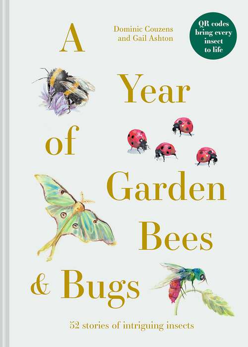 Book cover of A Year of Garden Bees and Bugs: 52 stories of intriguing insects