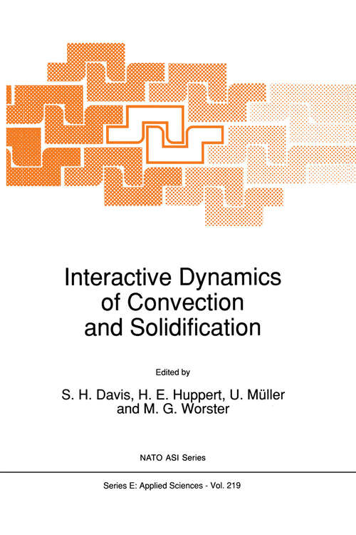 Book cover of Interactive Dynamics of Convection and Solidification (1992) (NATO Science Series E: #219)