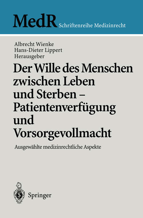 Book cover of Der Wille des Menschen zwischen Leben und Sterben — Patientenverfügung und Vorsorgevollmacht: Ausgewählte medizinrechtliche Aspekte (2001) (MedR Schriftenreihe Medizinrecht)