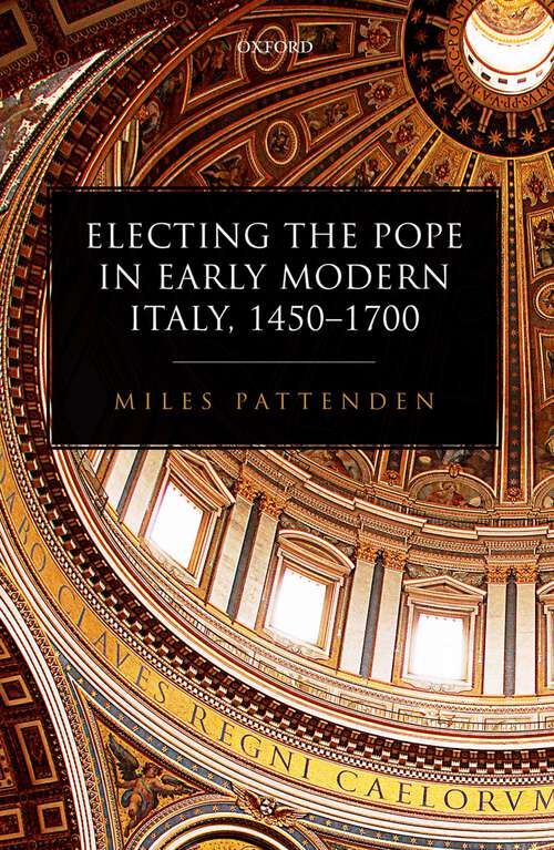 Book cover of Electing the Pope in Early Modern Italy, 1450-1700