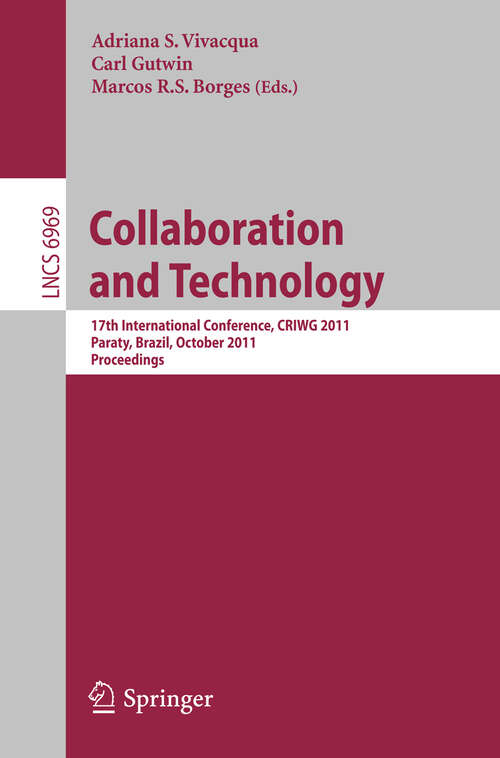 Book cover of Collaboration and Technology: 17th International Conference, CRIWG 2011, Paraty, Brazil, October 2-7, 2011, Proceedings (2011) (Lecture Notes in Computer Science #6969)