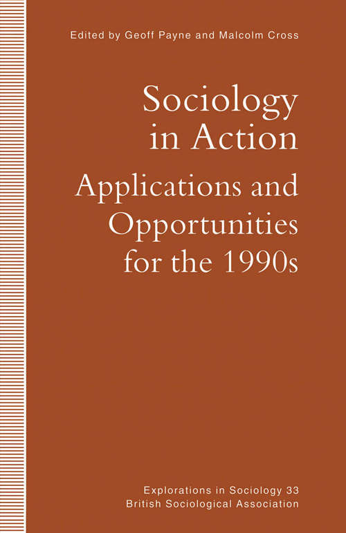 Book cover of Sociology in Action: Applications and Opportunities for the 1990s (1st ed. 1993) (Explorations in Sociology.)