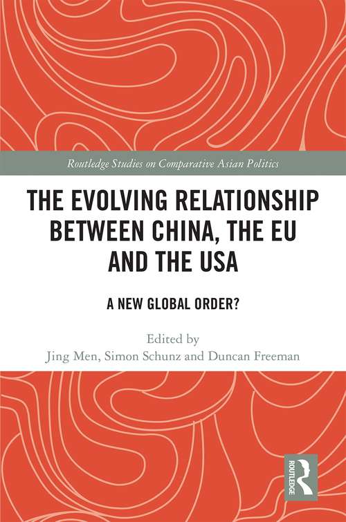 Book cover of The Evolving Relationship between China, the EU and the USA: A New Global Order? (Routledge Studies on Comparative Asian Politics)