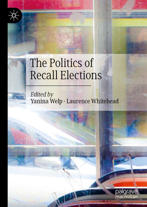 Book cover of The Politics of Recall Elections (1st ed. 2020)