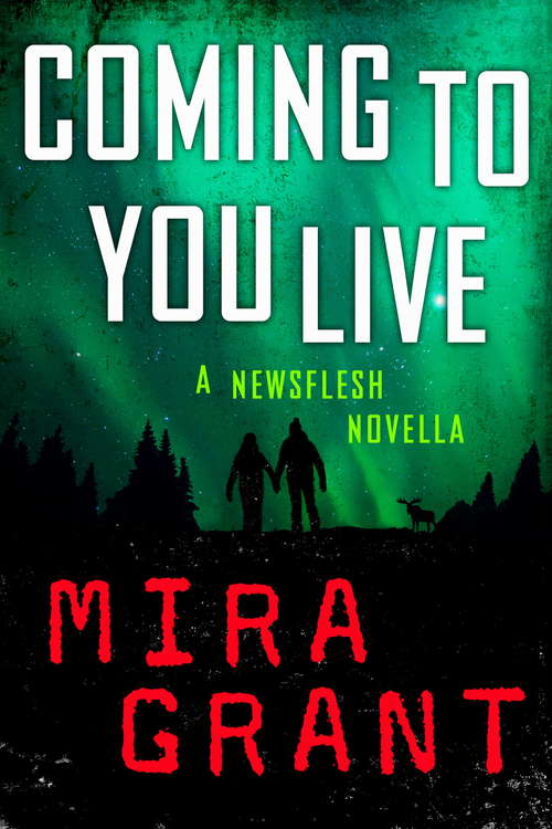 Book cover of Coming to You Live: A Newsflesh Novella (Newsflesh Ser.)