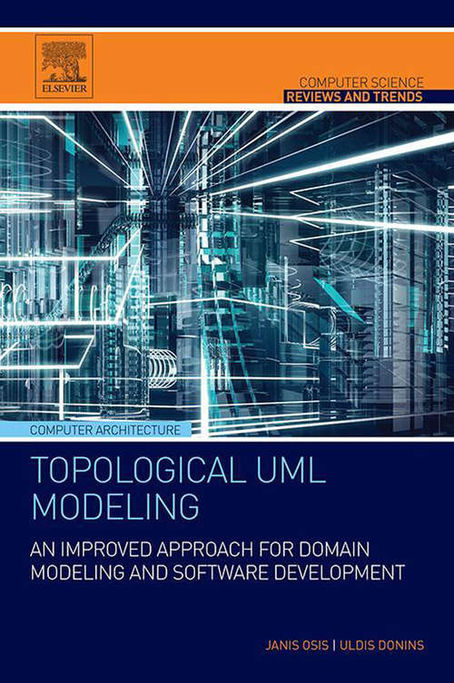Book cover of Topological UML Modeling: An Improved Approach for Domain Modeling and Software Development (Computer Science Reviews and Trends)