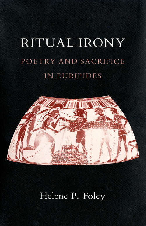 Book cover of Ritual Irony: Poetry and Sacrifice in Euripides