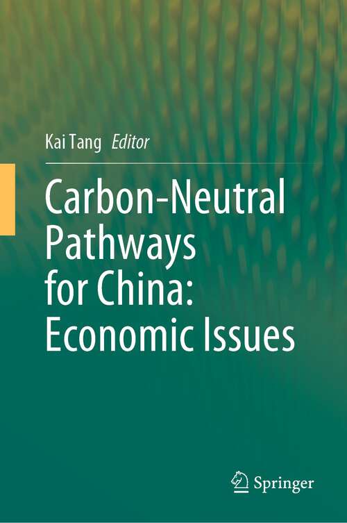 Book cover of Carbon-Neutral Pathways for China: Economic Issues (1st ed. 2023)