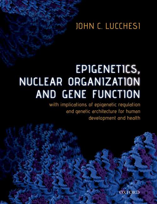 Book cover of Epigenetics, Nuclear Organization & Gene Function: With implications of epigenetic regulation and genetic architecture for human development and health