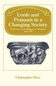 Book cover of Lords And Peasants In A Changing Society: The Estates Of The Bishopric Of Worcester, 680-1540 (Past And Present Publications)