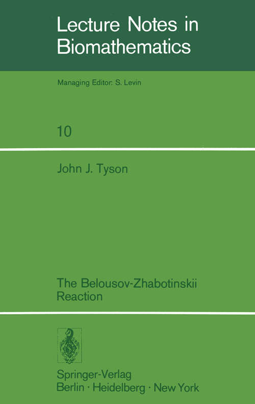 Book cover of The Belousov-Zhabotinskii Reaction (1976) (Lecture Notes in Biomathematics #10)