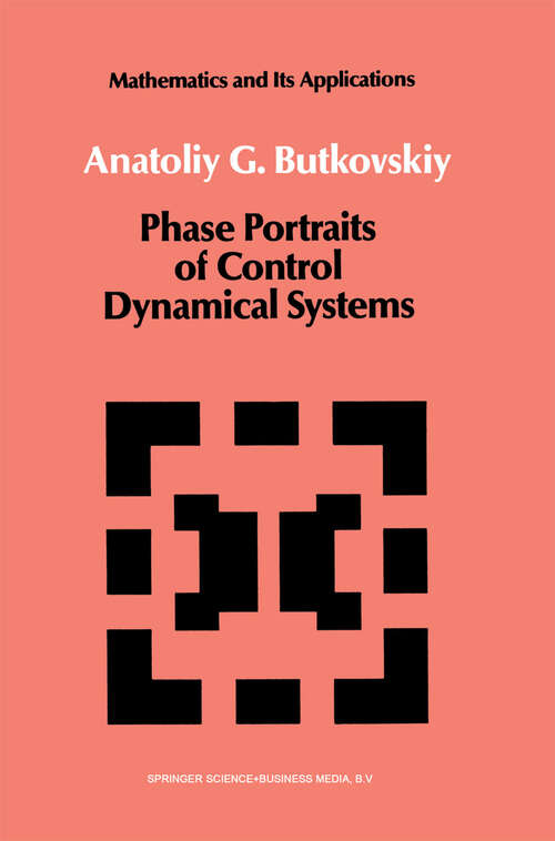 Book cover of Phase Portraits of Control Dynamical Systems (1991) (Mathematics and its Applications #63)