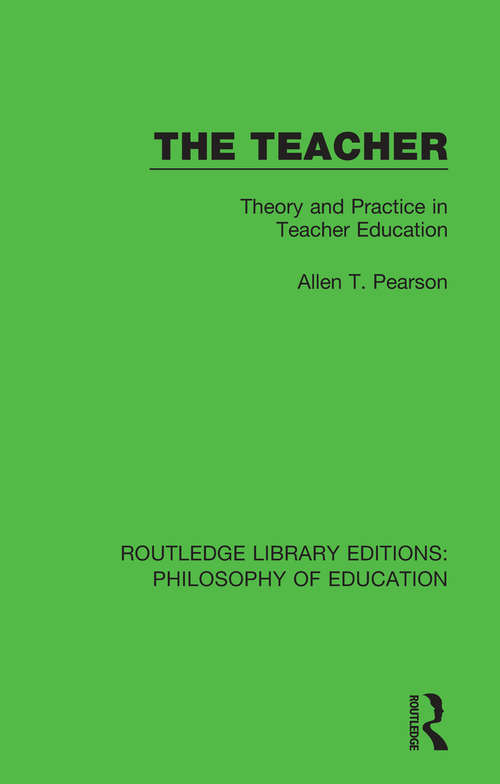 Book cover of The Teacher: Theory and Practice in Teacher Education (Routledge Library Editions: Philosophy of Education)